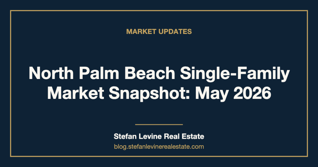 North Palm Beach Single-Family Market Snapshot: May&nbsp;2026