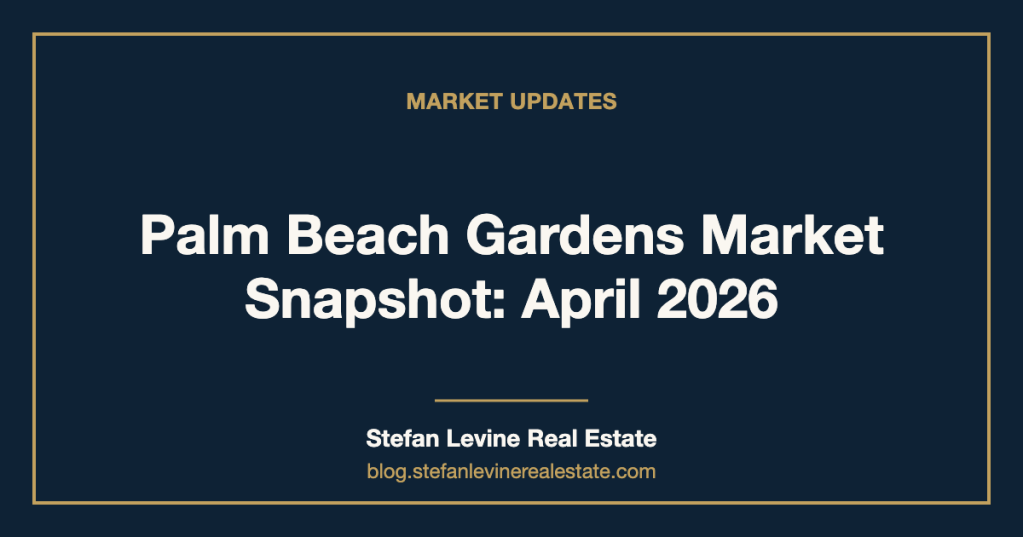 Palm Beach Gardens Market Snapshot: April&nbsp;2026