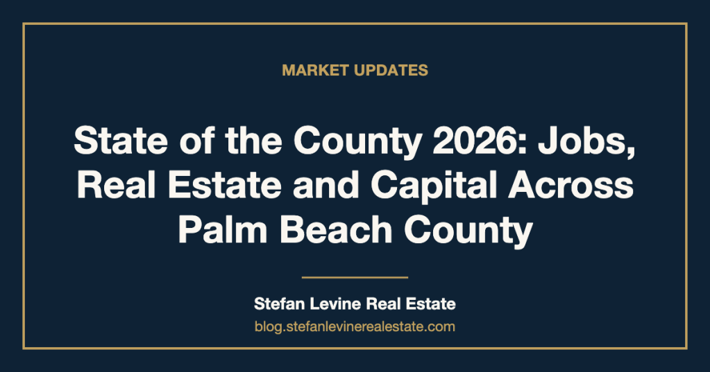 State of the County 2026: Jobs, Real Estate and Capital Across Palm Beach&nbsp;County